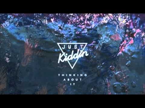 Just Kiddin- Thinking About It (SamBRNS & JoelAtTheDisco Remix) Finished 2nd in Eton Messy Comp.
